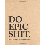 Do Epic Shit Weekly Monthly Planner 2019 Inspirational Quote