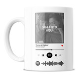 Caneca Com Musica E Foto Personalizada + Brinde Exclusivo