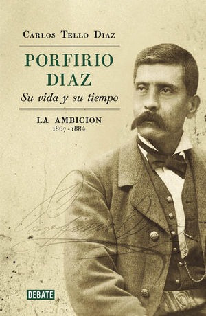 Libro Porfirio Diaz Su Vida Y Su Tiempo La Ambicion Original
