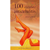 100 Recetas Anticelulitis -salud Y Vida Natural-