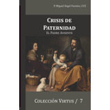 Libro: Crisis De Paternidad: El Padre Ausente (virtus) (span