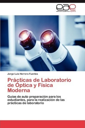 Practicas De Laboratorio De Optica Y Fisica Moderna - Her...
