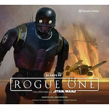 Star Wars El Arte De Rogue One (star Wars: Guías Ilustradas)