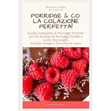 Libro: Porridge & Co. La Colazione Perfetta!: Guida Completa