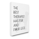The Best Therapist Has Fur And Four Legs  Lienzo Decora...