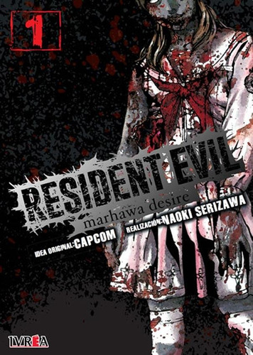 Resident Evil - Marhawa Desire 1, De Capcom / Naoki Serizawa. Serie Resident Evil - Marhawa Desire, Vol. 1. Editorial Ivrea, Tapa Blanda En Español, 2016