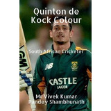 Libro Quinton De Kock Colour : South African Cricketer - ...