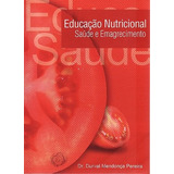 Livro Educação Nutricional Saúde E Emagrecimento - Durval Mendonça Pereira [0000]