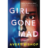 Girl Gone Mad A Novel - Bishop, Avery, De Bishop, Av. Editorial Lake Union Publishing En Inglés
