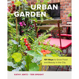 Libro The Urban Garden: 101 Ways To Grow Food And Beauty ...