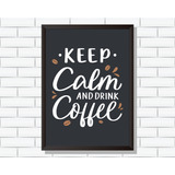 Quadro Keep Calm And Drink Coffee Com Moldura E Vidro