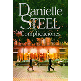 Complicaciones, De Danielle Steel., Vol. 1.0. Editorial Plaza & Janes, Tapa Blanda, Edición 1 En Español, 2024
