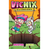 Vicnix: En La Ciudad Secreta