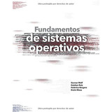 Libro : Fundamentos De Sistemas Operativos  - Wolf, Gunnar