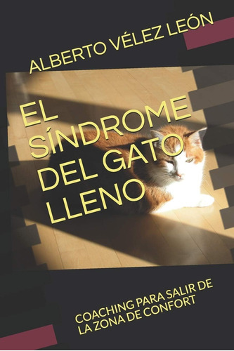 Libro: El Síndrome Del Gato Lleno: Coaching Para Salir De La