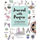 Journal With Purpose: Over 1000 Motifs, Alphabets And Icons To Personalize Your Bullet Or Dot Journal, De Helen Colebrook. Editorial David & Charles, Tapa Blanda En Inglés, 2019