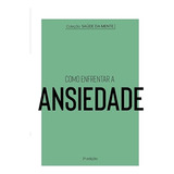 Libro Coleço Saúde Da Mente Como Enfrentar A Ansiedade De V