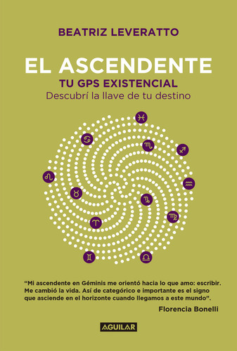 El Ascendente: Tu Gps Existencial. Descubrí La Llave De Tu Destino, De Beatriz Leveratto., Vol. 1. Editorial Aguilar, Tapa Blanda, Edición 1 En Español, 2019