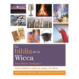 Libro La Biblia De Wicca - Ann Marie Gallagher - Original