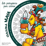 Mandalas Prehispánicos: Cultura Maya, De Sa. Editorial Hachette Latinoameri, Tapa Blanda En Español, 2022