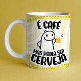 Caneca Flork -   É Café, Mas Podia Ser Cerveja