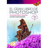 El Gran Libro De Photoshop - Guarniz Izquierdo, Eduardo  - *