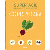 Cocina Vegana - Superfácil Con 3 - 6 Ingredientes Recetas