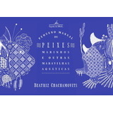 Pequeno Manual De Peixes Marinhos E Outras Maravilhas Aquáticas - Beatriz Chachamovits