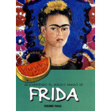 Descubriendo El Magico Mundo De Frida, De Jorda, Maria J.. Editorial Oceano, Tapa Dura En Español, 2011