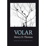Volar, De Henry Thoreau. Editorial Pepitas De Calabaza En Español
