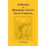 Libro History Of Marlboro County, South Carolina - Thomas...
