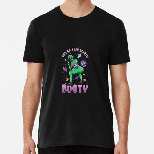 Remera Out Of This World Booty Funny Ufo Algodon Premium