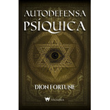 Libro Autodefensa Psiquica - Dion Fortune