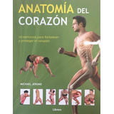 Libro Anatomía Del Corazón 70 Ejercicios Para Fortalecerlo