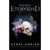 Maldita Eternidad - Renee Ahdieh, De Renee Ahdieh. Editorial Puck, Tapa Blanda En Español