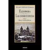 Libro Eleodora - Las Consecuencias - Mercedes Cabello De ...