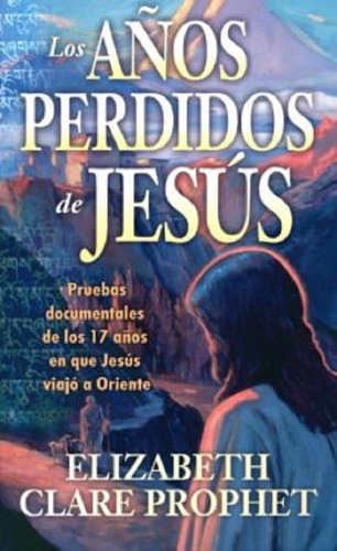 Los Años Perdidos De Jesus - Elizabeth Clare - Prophet