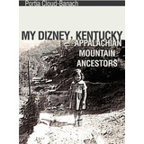 Libro My Dizney, Kentucky Appalachian Mountain Ancestors ...