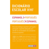 Dicionário Escolar Wmf - Espanhol-português / Português-espanhol, De () Wmf Martins Fontes. Editora Wmf Martins Fontes Ltda, Capa Mole Em Português/español, 2011