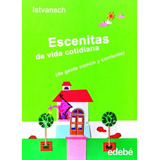 Escenitas De Vida Cotidiana, De Istvansch. Editorial Edebé, Tapa Blanda, Edición 1 En Español