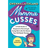 Momma Cusses: A Field Guide To Responsive Parenting & Trying
