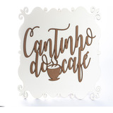 Quadro Cantinho Do Cafe Mdf Branco Letra Cru 3mm