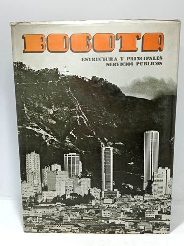Bogotá - Estructura Y Principales Servicios Públicos - 1978