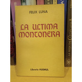 La Última Montonera - Félix Luna - Ed Huemul 