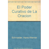 Poder Curativo De La Oración, El, De Hans W. Schroeder. Editorial Antroposófica, Tapa Blanda, Edición 1 En Español