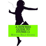 Libro A Newbies Guide To Itunes 11 - Minute Help Guides