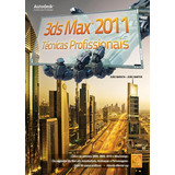 3ds Max 2011. Técnicas Profissionais