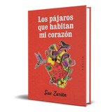 Libro Los Pájaros Que Habitan Mi Corazón [ Original ] Zurita