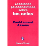 Lecciones Psicoanaliticas Sobre Los Celos, De Assoun, Paul-laurent. Editorial Nueva Visión, Tapa Blanda En Español