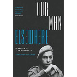 Libro Our Man Elsewhere: In Search Of Alan Moorehead - Th...